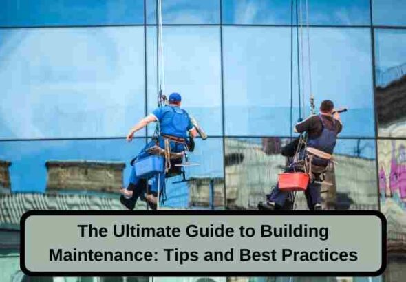 The-Ultimate-Guide-to-Building-Maintenance-Tips-and-Best-Practices